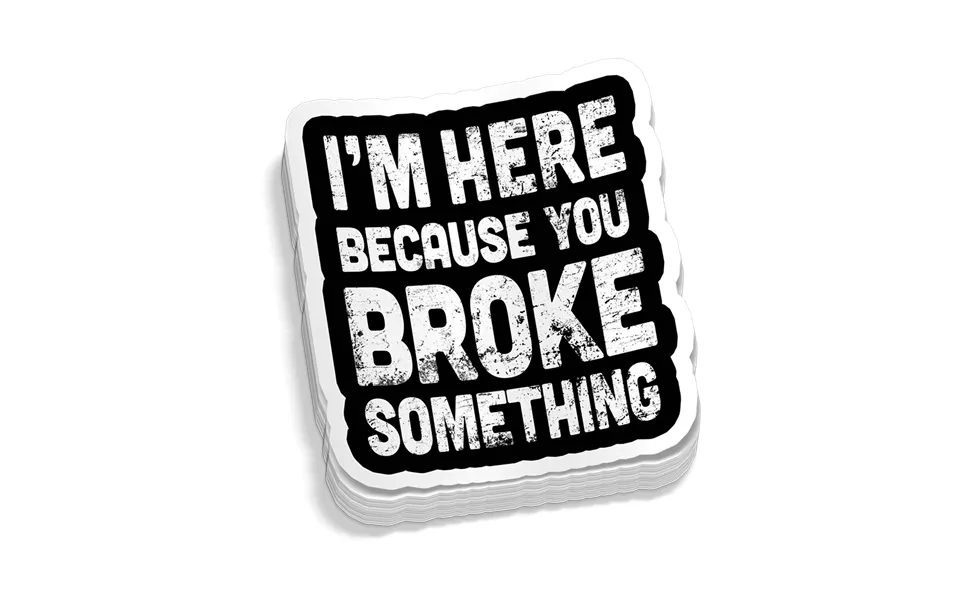 Broke Something Hard Hat Decal