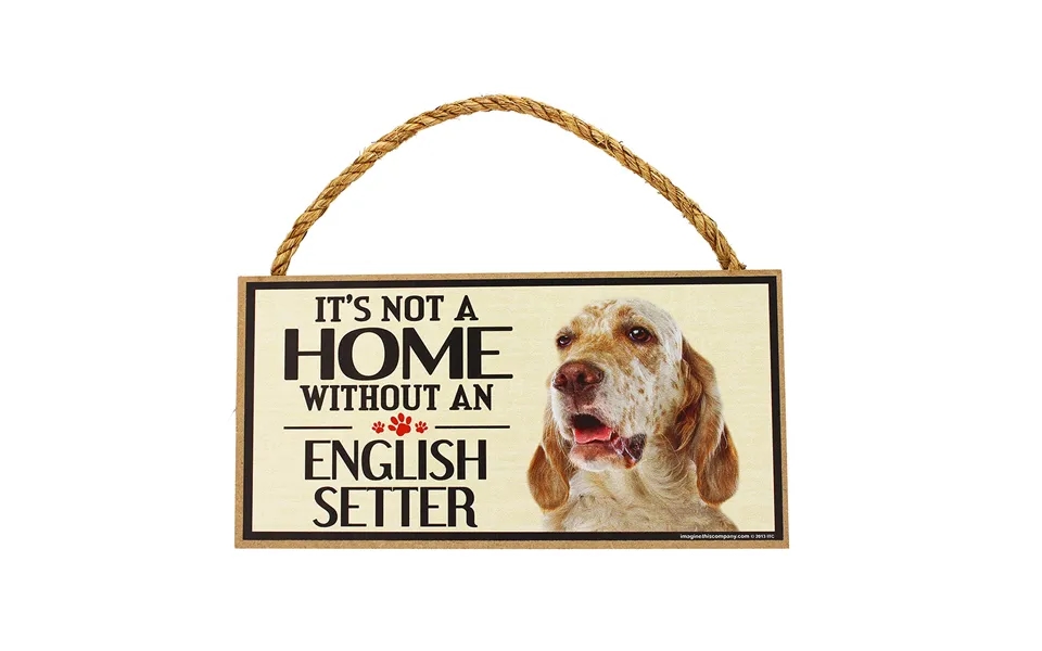 It's Not A Home Without A Dog Sign - English Setter