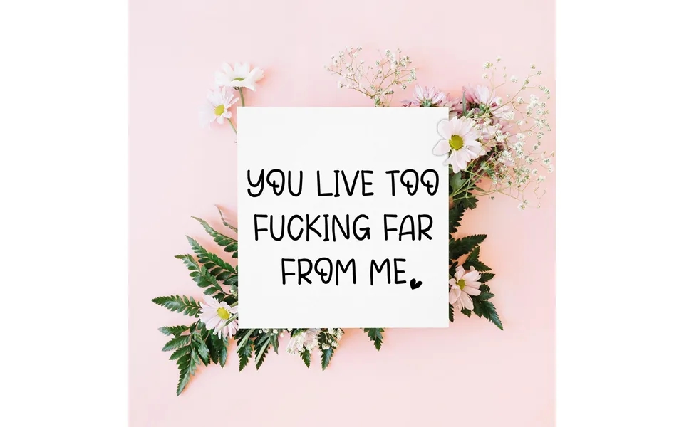 You Live Too Far Funny Long Distance Friendship Greeting Card