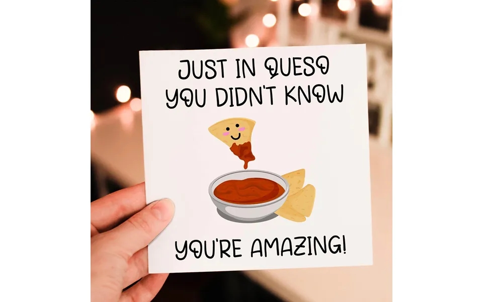You're Amazing In Queso You Didn't Know Funny Cute Friendship Pun Card