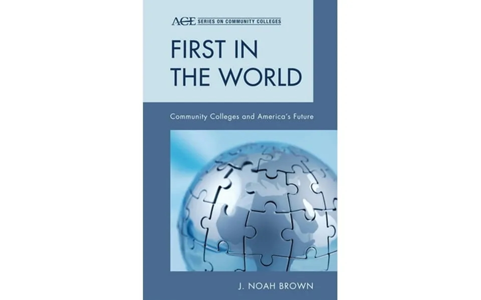 Ace Community Colleges First In The World Community Colleges And America S Future Hardcover