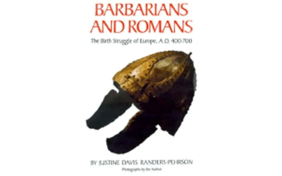 Barbarians And Romans The British Struggle Of Europe A.d. 400-700 Paperback By Justine Davis Randers-pehrson