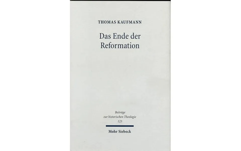 Beitrage Zur Historischen Theologie Das Ende Der Reformation Magdeburgs Herrgotts Kanzlei 1548-1551 2 Series 123 Hardcov