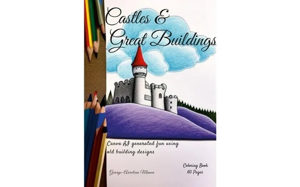 Castles & Great Buildings Ai Generated Fun With Old Building Designs Paperback