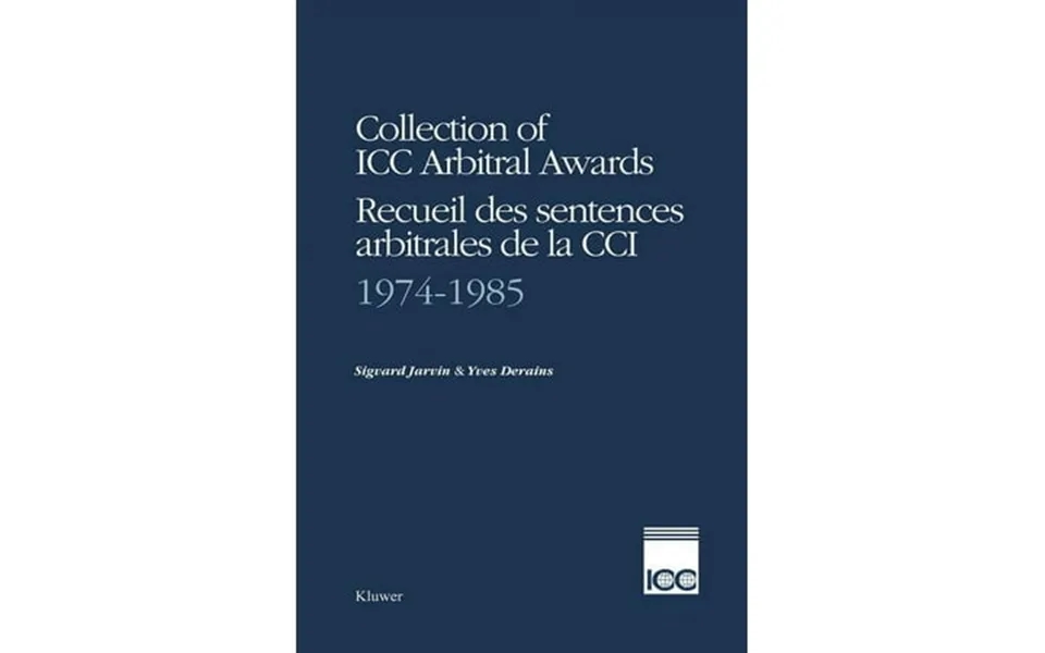Collection Of Icc Arbitral Awards Series Set Collection Of Icc Arbitral Awards 1974-1985 Recueil Des Sentences Arbitrale