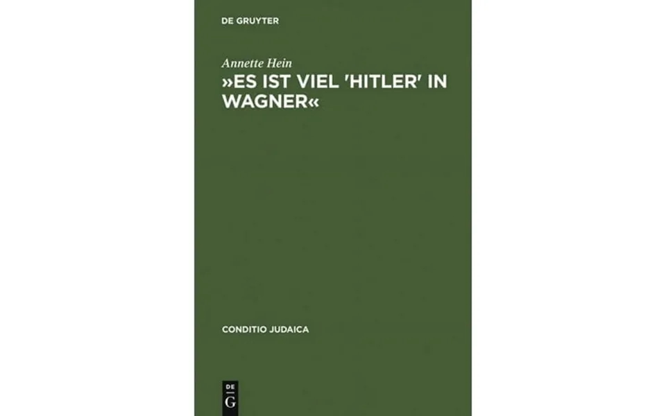 Conditio Judaica Es Ist Viel Hitler In Wagner Rassismus Und Antisemitische Deutschtumsideologie In Den Bayreuther Blätte