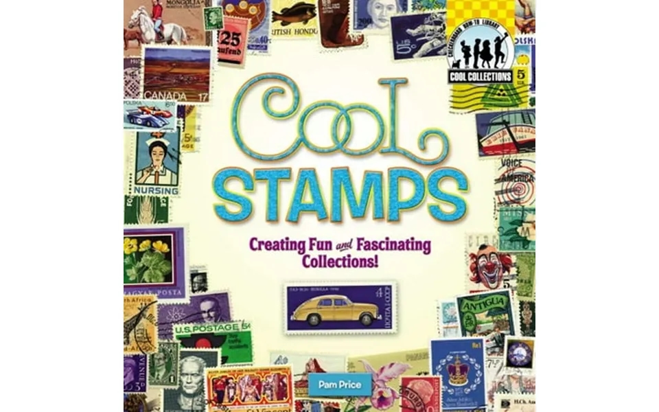 Cool Collections Cool Stamps Creating Fun And Fascinating Collections Creating Fun And Fascinating Collections Hardcover
