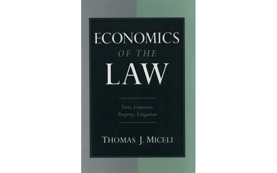 Economics Of The Law Torts Contracts Property And Litigation Hardcover