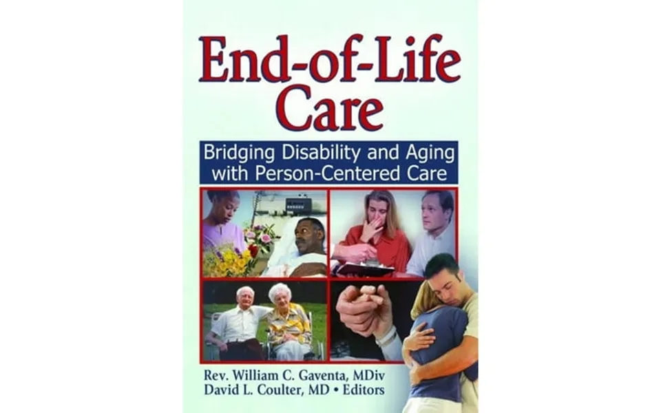 End-of-life Care Bridging Disability And Aging With Person Centered Care Hardcover
