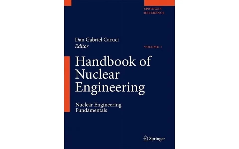 Handbook Of Nuclear Engineering Vol. 1 Nuclear Engineering Fundamentals Vol