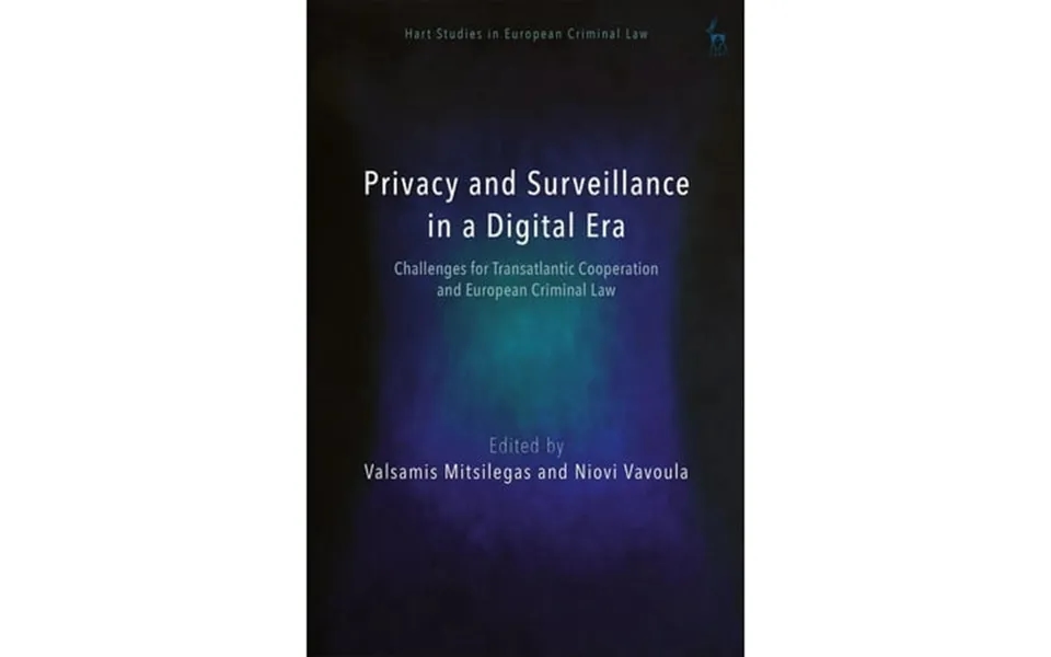 Hart Studies In European Criminal Law Surveillance And Privacy In The Digital Age European Transatlantic And Global Pers