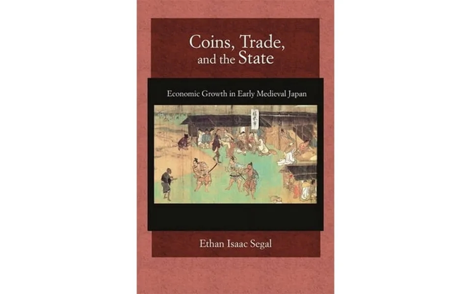 Harvard East Asian Monographs Coins Trade And The State Economic Growth In Early Medieval Japan Hardcover