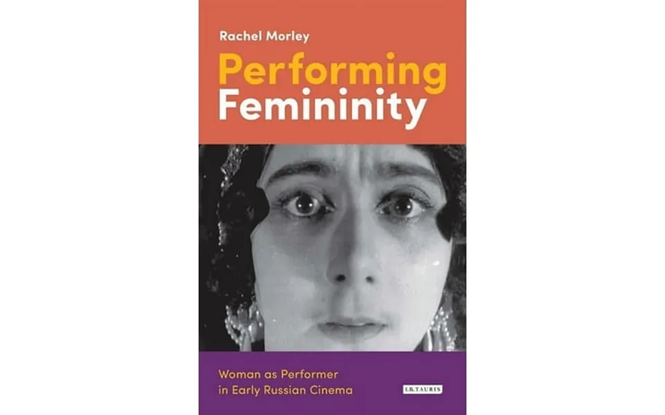 Kino - The Russian And Soviet Cinema Performing Femininity Woman As Performer In Early Russian Cinema Hardcover