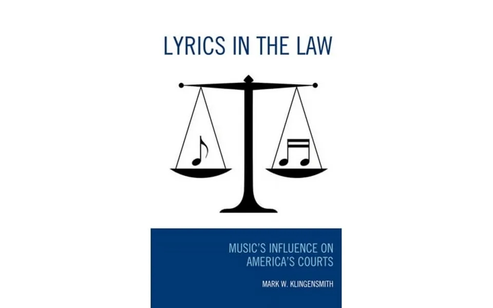 Lyrics In The Law Music S Influence On America S Courts Hardcover
