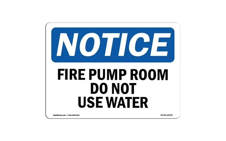 Osha Notice Sign - Fire Pump Room Do Not Use Water Aluminum Sign Protect Your Business Construction Site Warehouse & Sho