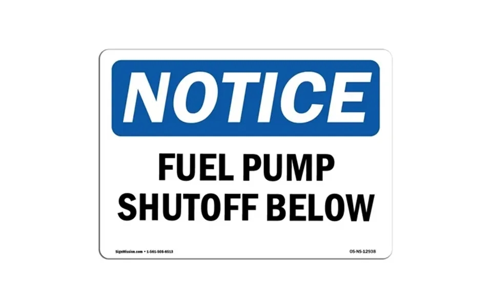 Osha Notice Sign - Fuel Pump Shutoff Below Aluminum Sign Protect Your Business Construction Site Warehouse & Shop Area M