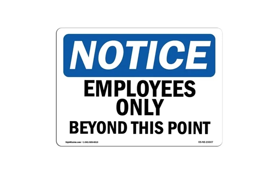 Osha Notice Sign - Notice Employees Only Beyond This Point 24 X 18 Aluminum Sign Protect Your Business Work Site Warehou
