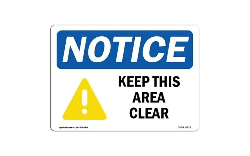 Osha Notice Sign - Notice Keep This Area Clear Aluminum Sign Protect Your Business Construction Site Warehouse & Shop Ar