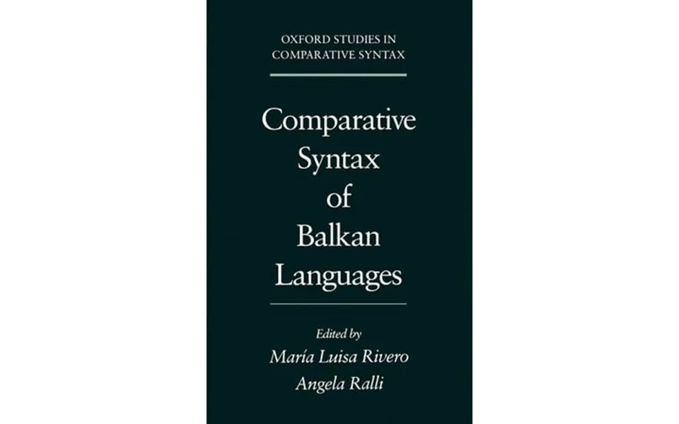 Oxford Studies In Comparative Syntax Comparative Syntax Of The Balkan Languages Hardcover