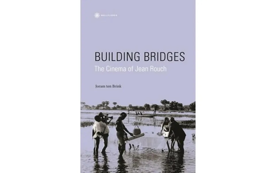 Pre-owned Building Bridges The Cinema Of Jean Rouch Hardcover 9781905674480 By Joram Ten Brink Michael Renov