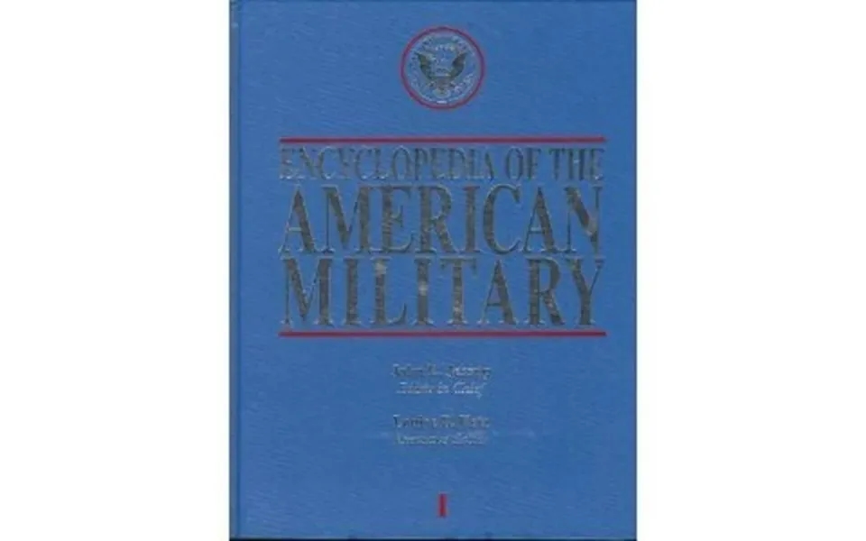 Pre-owned Encyclopedia Of The American Military Studies Of The History Tradition Policies Institutions And Roles Of The