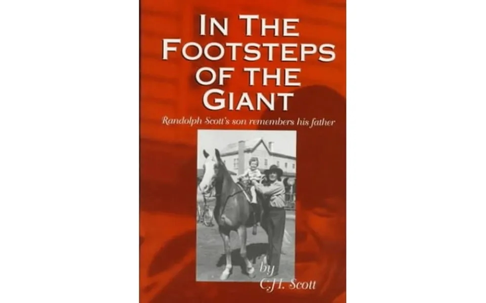 Pre-owned In The Footsteps Of The Giant Randolph Scott S Son Remembers His Father