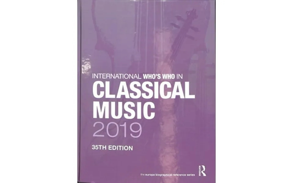 Pre-owned International Who S Who In Classical Music International Who S Who In Classical Music 2019 Hardcover