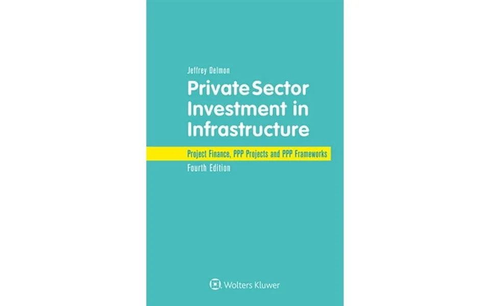 Private Sector Investment In Infrastructure Project Finance Ppp Projects And Ppp Frameworks Hardcover