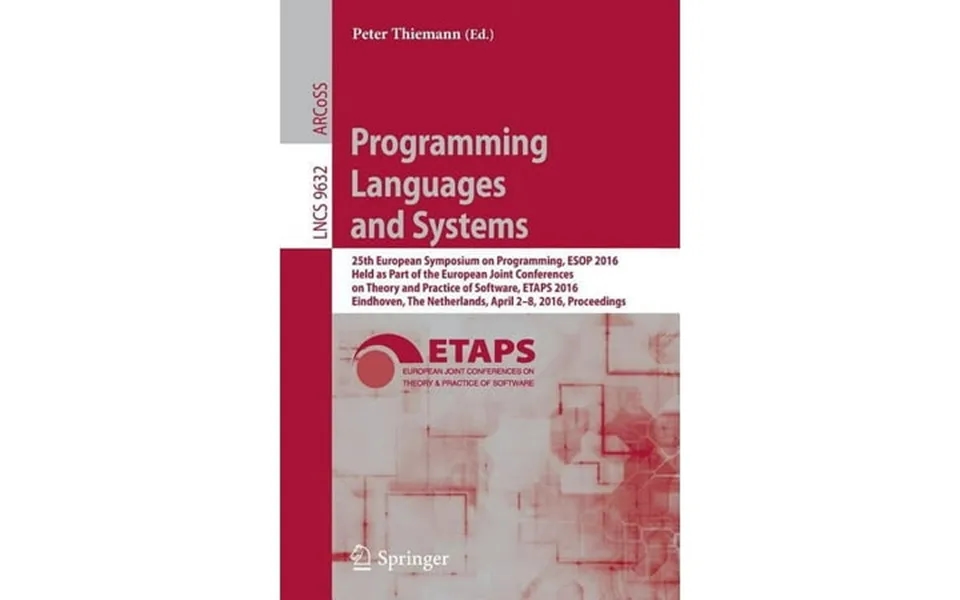 Programming Languages And Systems 25th European Symposium On Programming Esop 2016 Held As Part Of The European Joint Co