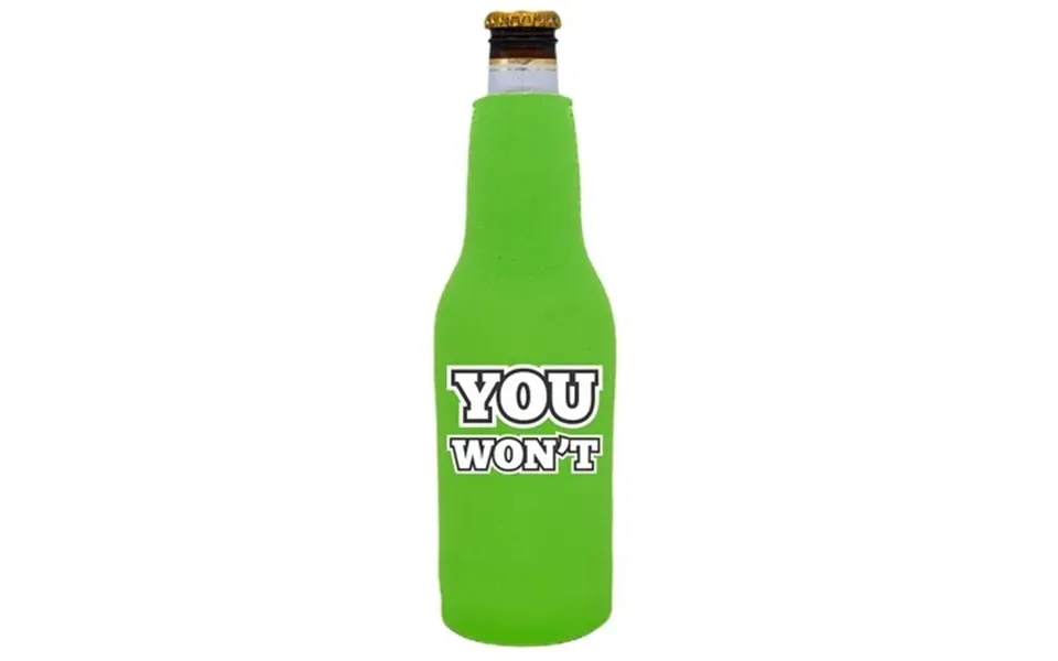 You Won T Beer Bottle Coolie Bright Green