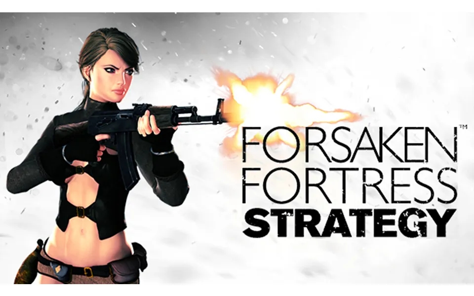 Forsaken Fortress Strategy