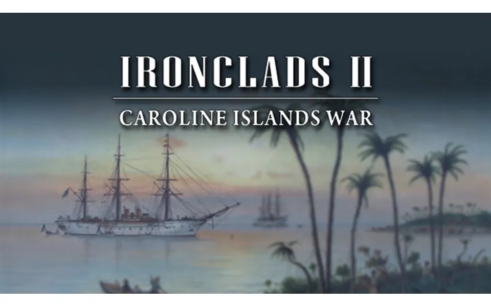 Ironclads 2 Caroline Islands War 1885