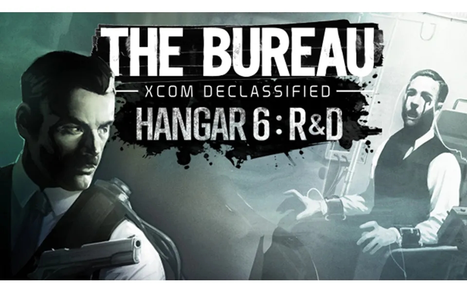The Bureau Xcom Declassified Hangar 6 R&d